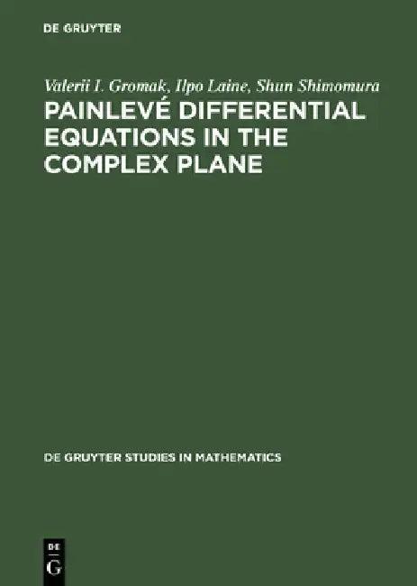 Painlevé Differential Equations in the Complex Plane (English, Valerii I. Gromak | Ilpo Laine | Shun Shimomura)