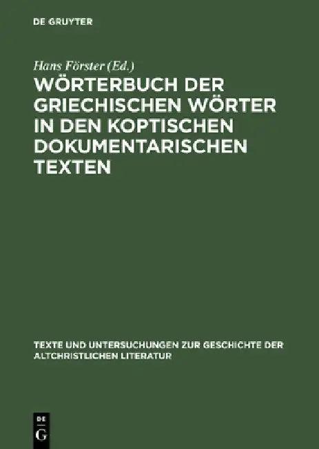 Wörterbuch Der Griechischen Wörter in Den Koptischen Dokumentarischen Texten (English, Hans Förster)