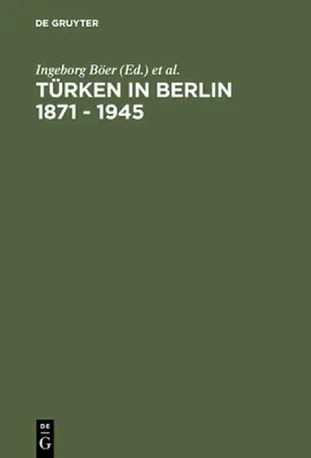 Turken in Berlin 1871 - 1945 (English, Ingeborg Boer)