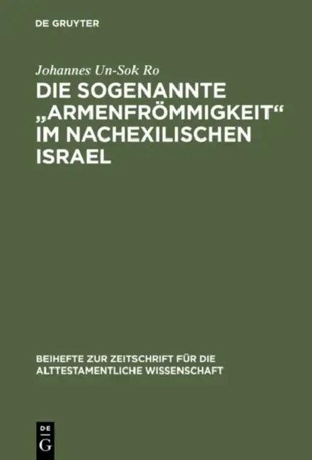 Die sogenannte "Armenfrömmigkeit" im nachexilischen Israel (English, Johannes Un-Sok Ro)