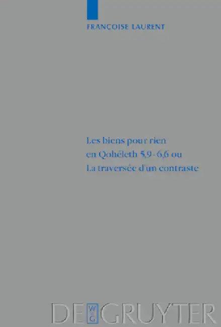 Les biens pour rien en Qohéleth 5,9-6,6 ou. La traversée d'un contraste (English, Françoise Laurent)