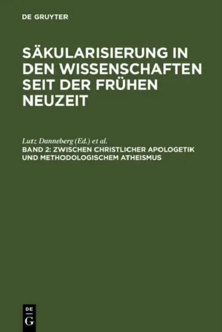 Zwischen christlicher Apologetik und methodologischem Atheismus (English, Lutz Danneberg | Sandra Pott | Jörg Schönert)