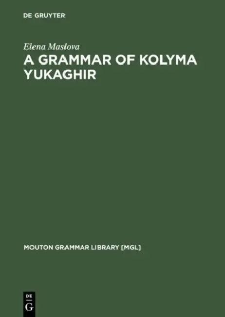 A Grammar of Kolyma Yukaghir (English, Elena Maslova)