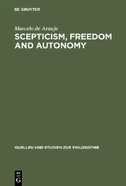 Scepticism, Freedom and Autonomy (English, Marcelo De Araujo)