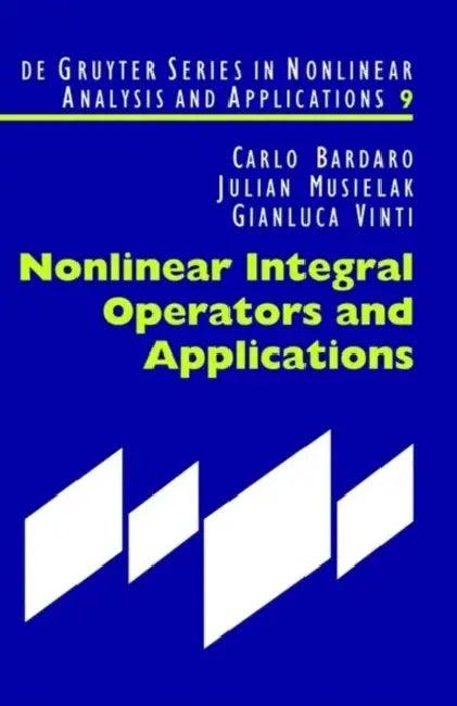 Nonlinear Integral Operators and Applications (English, Carlo Bardaro | Julian Musielak | Gianluca Vinti)