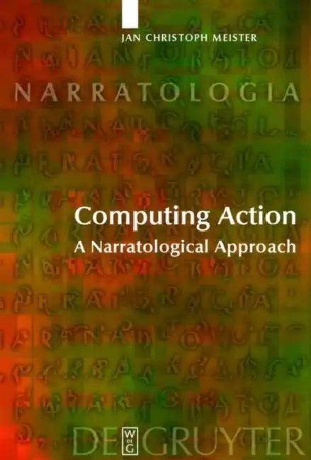 Computing Action (English, Jan Christoph Meister | Marie-Laure Ryan | Alastair Matthews)
