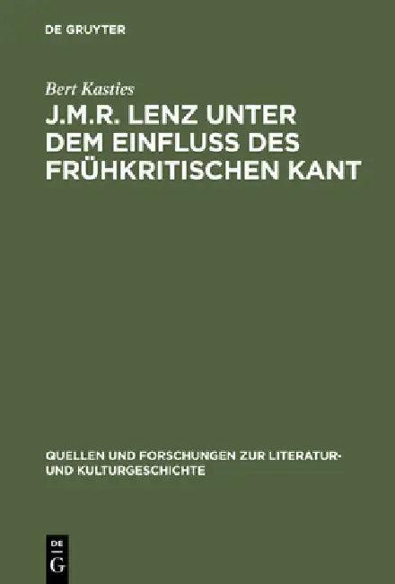 J.M.R. Lenz unter dem Einfluß des frühkritischen Kant (English, Bert Kasties)
