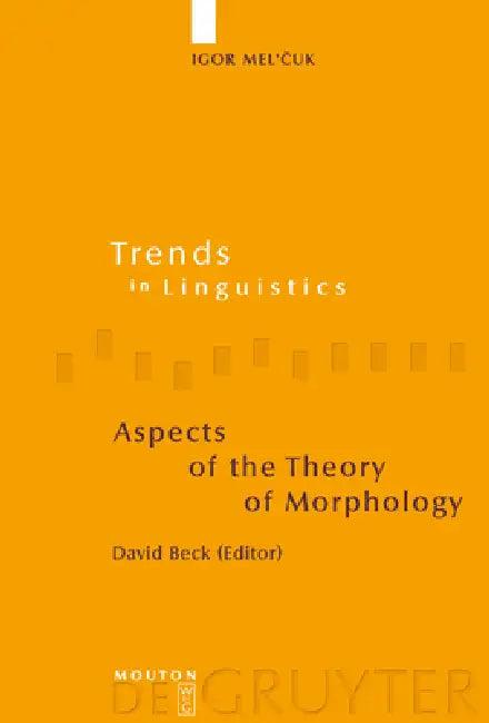 Aspects of the Theory of Morphology (English, Igor Mel'cuk | David Beck)