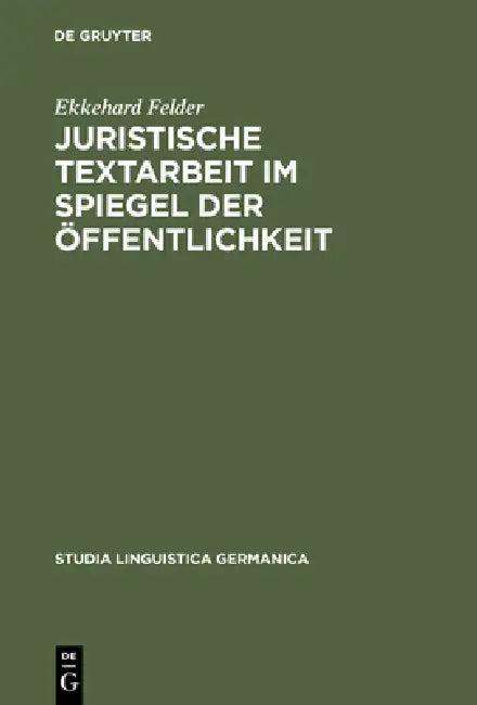 Juristische Textarbeit im Spiegel der Öffentlichkeit (English, Ekkehard Felder)