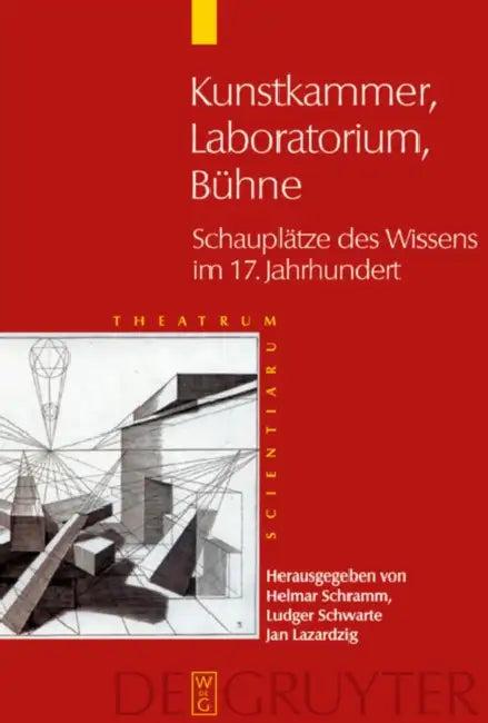 Kunstkammer - Laboratorium - Bühne (English, Helmar Schramm | Ludger Schwarte | Jan Lazardzig)