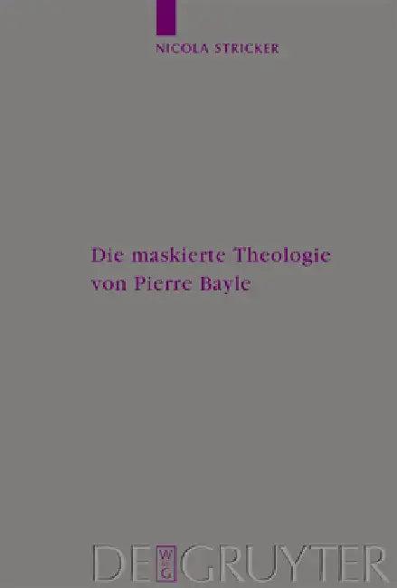 Die Maskierte Theologie Von Pierre Bayle (English, Nicola Stricker)