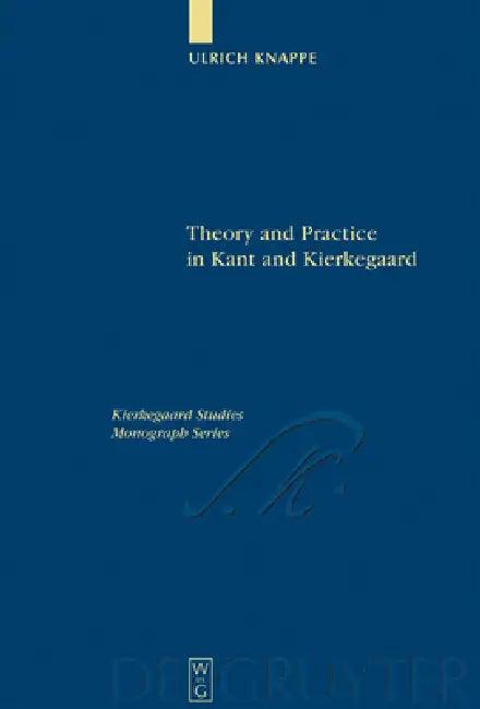 Theory and Practice in Kant and Kierkegaard (English, Ulrich Knappe)