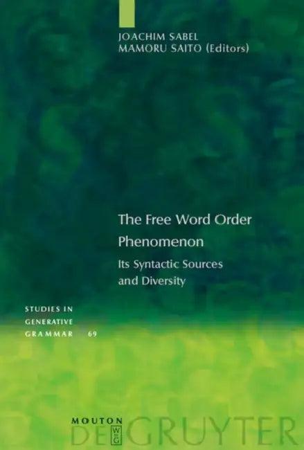 The Free Word Order Phenomenon (English, Joachim Sabel | Mamoru Saito)