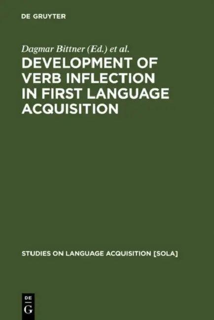 Development of Verb Inflection in First Language Acquisition (English, Dagmar Bittner | Wolfgang U. Dressler | Marianne Kilani-Schoch)