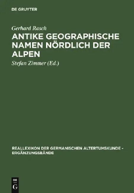 Antike Geographische Namen Nordlich Der Alpen (English, Gerhard Rasch | Stefan Zimmer | Hasso Heiland)