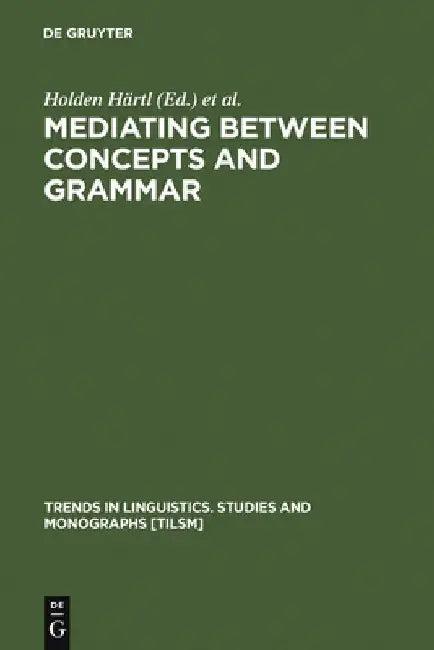 Mediating Between Concepts and Grammar (English, Holden Härtl)