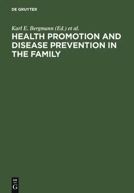 Health Promotion and Disease Prevention in the Family (English, Karl E. Bergmann)