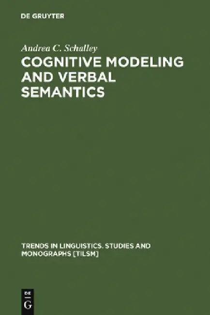Cognitive Modeling and Verbal Semantics (English, Andrea C. Schalley)
