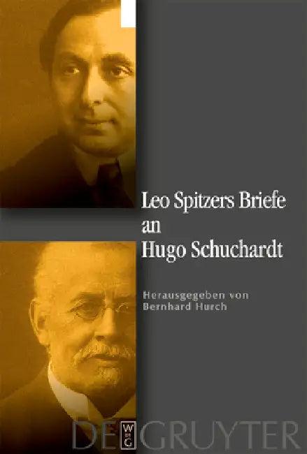 Leo Spitzers Briefe an Hugo Schuchardt = Leo Spitzers Briefe an Hugo Schuchardt (English, Leo Spitzer | Bernhard Hurch | Bernhard Hurch)