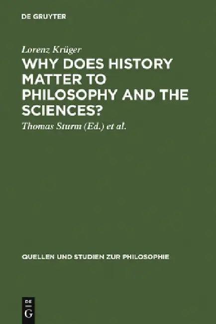 Why Does History Matter to Philosophy and the Sciences? (English, Lorenz Krüger)