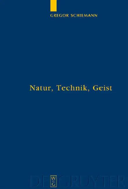 Natur, Technik, Geist (English, Gregor Schiemann)