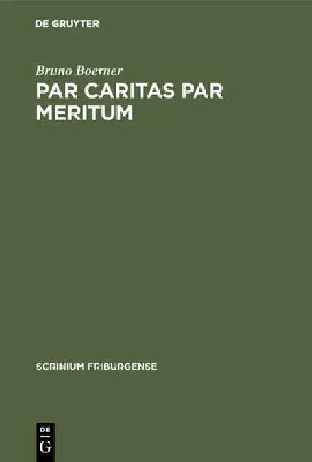 Par caritas par meritum (English, Bruno Boerner)