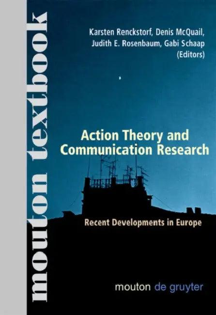 Action Theory and Communication Research (English, Karsten Renckstorf | Denis McQuail | Judith E. Rosenbaum)