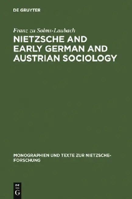 Nietzsche and Early German and Austrian Sociology (English, Franz Zu Solms-Laubach)