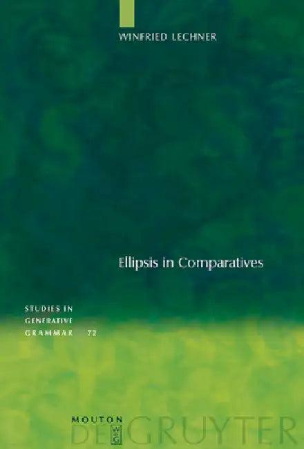 Ellipsis in Comparatives (English, Winfried Lechner)