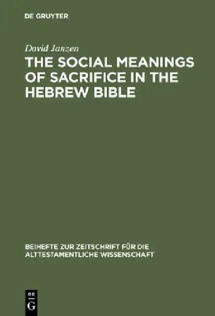 The Social Meanings of Sacrifice in the Hebrew Bible (English, David Janzen)