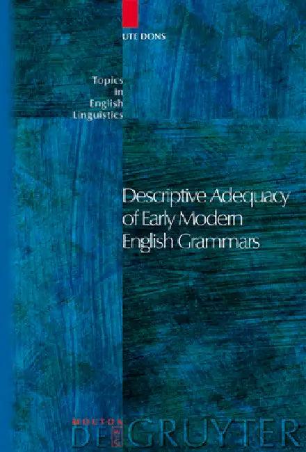 Descriptive Adequacy of Early Modern English Grammars (English, Ute Dons)