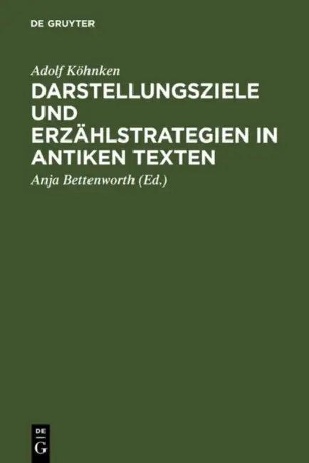 Darstellungsziele Und Erzählstrategien in Antiken Texten (English, Adolf Köhnken | Anja Bettenworth)