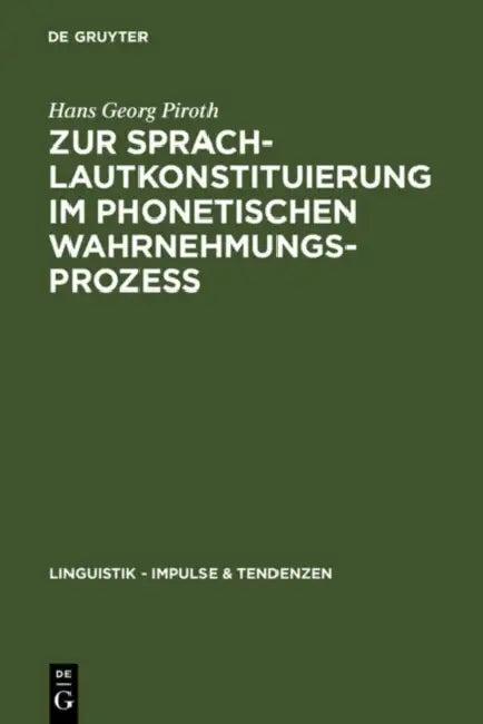 Zur Sprachlautkonstituierung im phonetischen Wahrnehmungsprozess (English, Hans Georg Piroth)