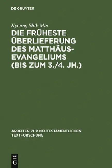Die Früheste Überlieferung Des Matthäusevangeliums (Bis Zum 3./4. Jh.) (English, Kyoung Shik Min)