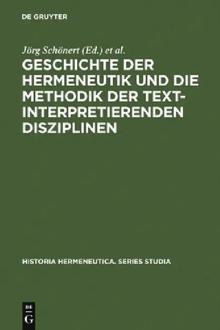 Geschichte der Hermeneutik und die Methodik der textinterpretierenden Disziplinen (English, Jörg Schönert | Friedrich Vollhardt)