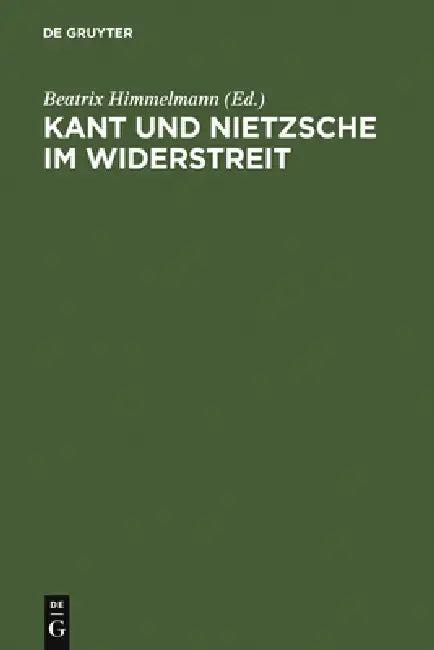 Kant und Nietzsche im Widerstreit (English, Beatrix Himmelmann)