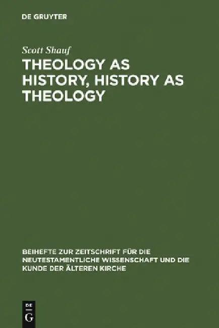 Theology as History, History as Theology (English, Scott Shauf)