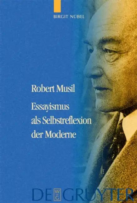 Robert Musil - Essayismus als Selbstreflexion der Moderne (English, Birgit Nübel)