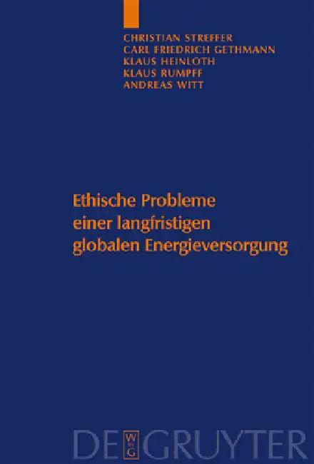 Ethische Probleme einer langfristigen globalen Energieversorgung (English, Christian Streffer | Carl Friedrich Gethmann | Klaus Heinloth)