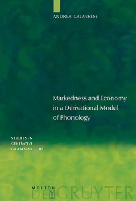 Markedness and Economy in a Derivational Model of Phonology (English, Andrea Calabrese)