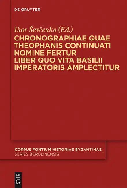 Chronographiae quae Theophanis Continuati nomine fertur Liber quo Vita Basilii Imperatoris amplectit (English, Ihor Sevcenko)