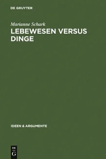Lebewesen Versus Dinge (English, Marianne Schark)