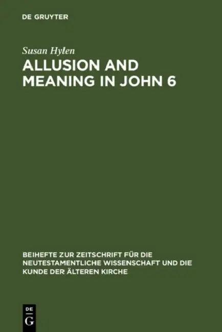 Allusion and Meaning in John 6 (English, Susan Hylen)