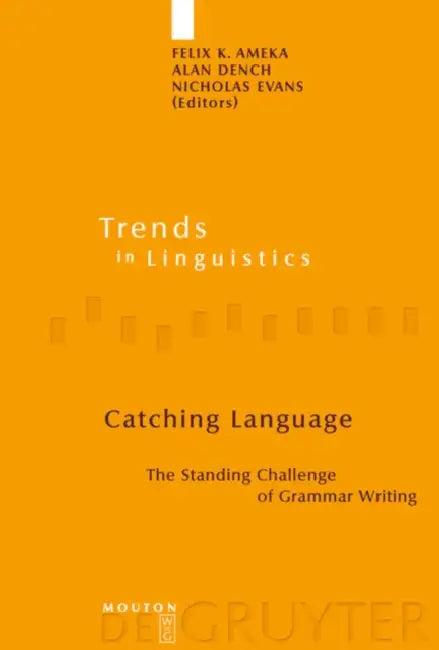 Catching Language (English, Felix K. Ameka | Alan Dench | Nicholas Evans)