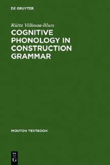 Cognitive Phonology in Construction Grammar (English, Riitta Välimaa-Blum)