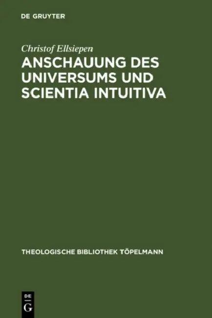Anschauung des Universums und Scientia Intuitiva (English, Christof Ellsiepen)