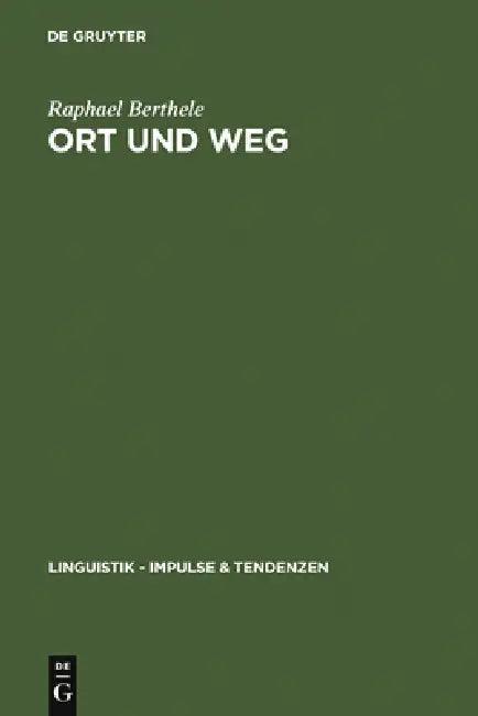 Ort und Weg = Verbal References to Objects in Space in Varieties of German, Rhaeto-Romanic, and Fren (English, Raphael Berthele)