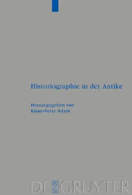 Historiographie in der Antike (English, Klaus-Peter Adam)