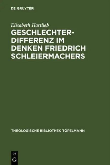 Geschlechterdifferenz im Denken Friedrich Schleiermachers (English, Elisabeth Hartlieb)