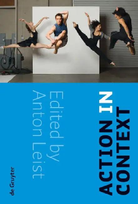 Action in Context (English, Anton Leist)